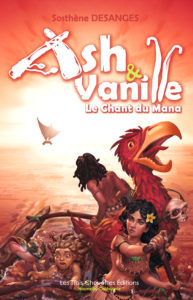 Ash & Vanille Le chant du Mana de Sosthène Desanges